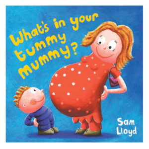 What's in your tummy mummy?